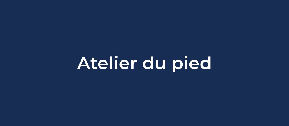 Atelier du pied